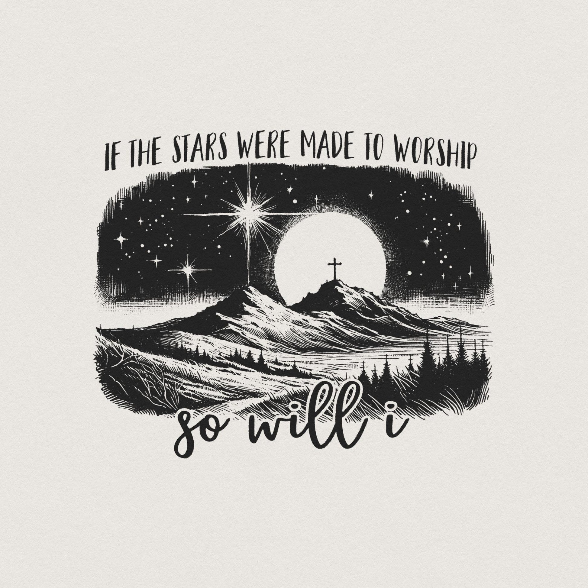 If the Stars Were Made to Worship Png, Christian Svg - 300 DPI Design for
