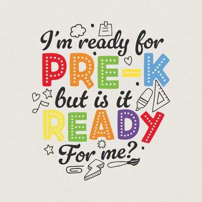 I'm Ready for Pre k but is It Ready for Me png, Pre K Shirt Back to