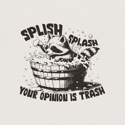 Splish Splash Your Opinion is Trash PNG Funny Raccoon, Sarcastic Shirt