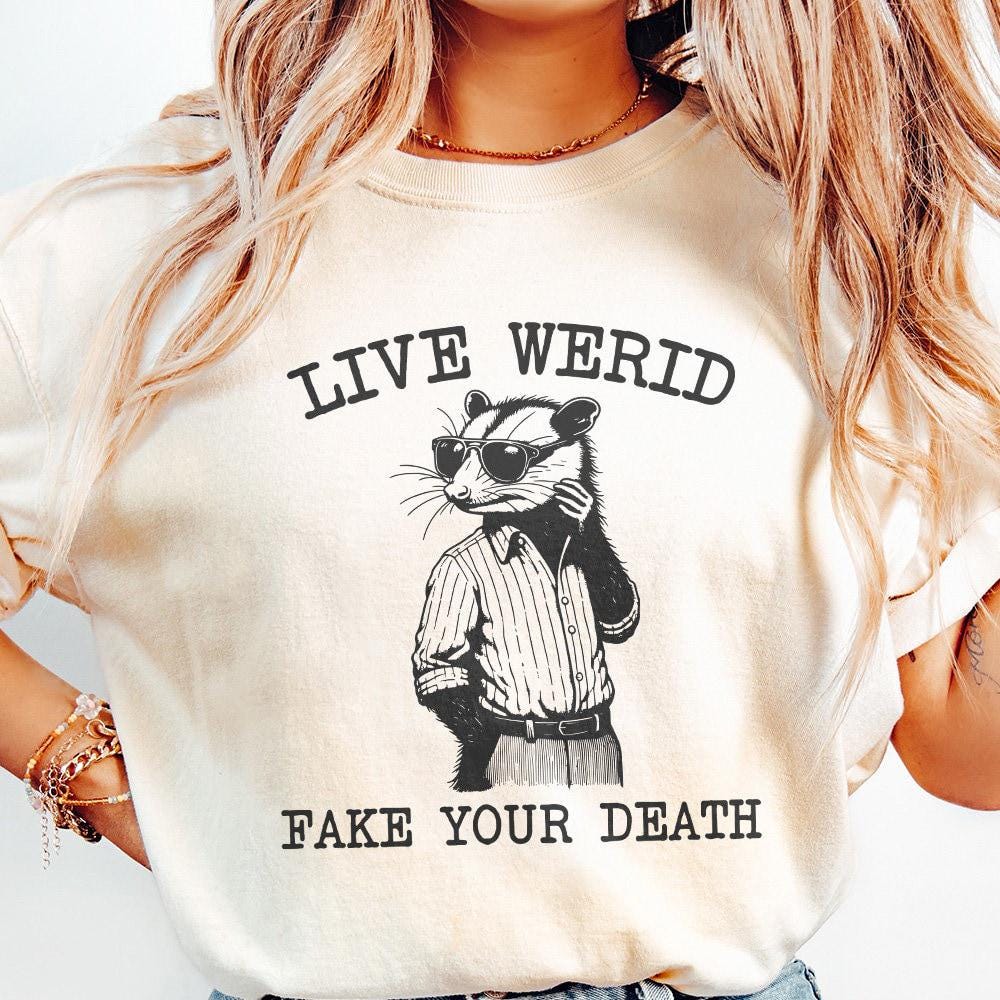Live Weird Fake Your Death PNG, Funny Men Shirt png - 300 DPI Design for