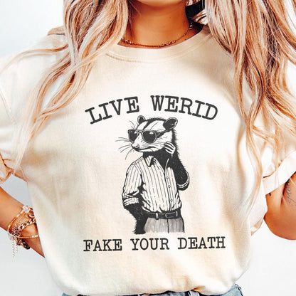 Live Weird Fake Your Death PNG, Funny Men Shirt png - 300 DPI Design for