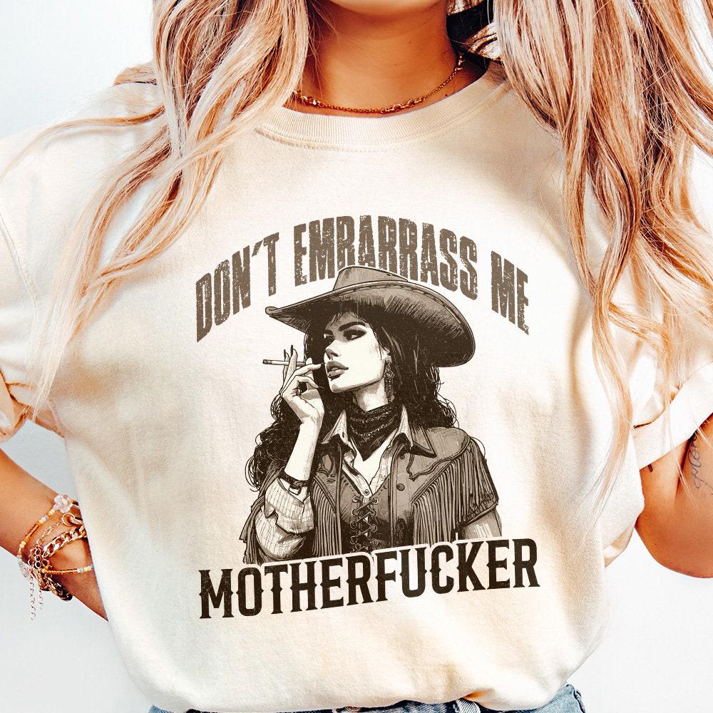 Don't Embarrass Me Png, Cowgirl Png - 300 DPI Design for T-Shirt