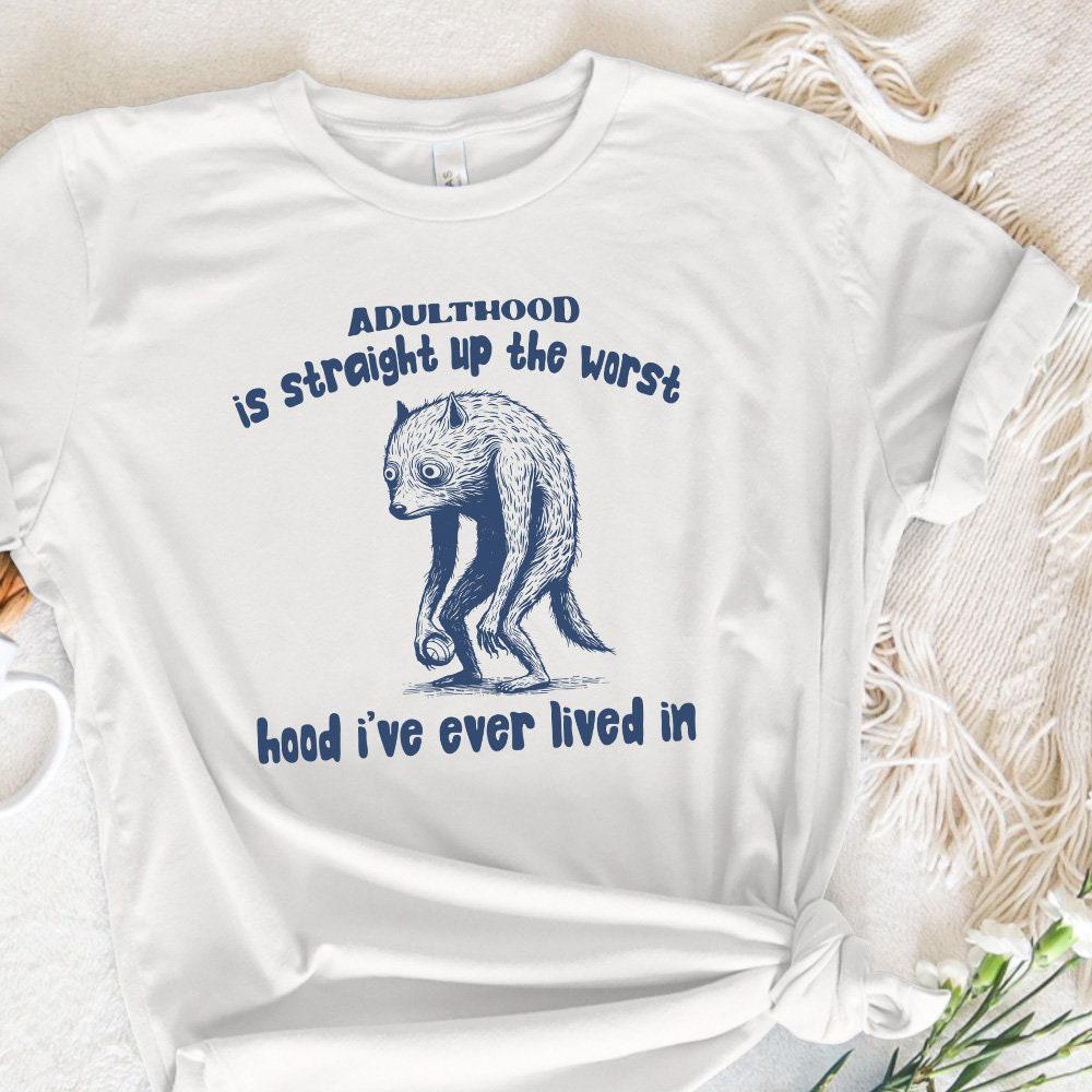 Adulthood is The Worst Hood I've Lived In PNG, Funny Tired Animal - 300