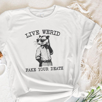 Live Weird Fake Your Death PNG, Funny Men Shirt png - 300 DPI Design for