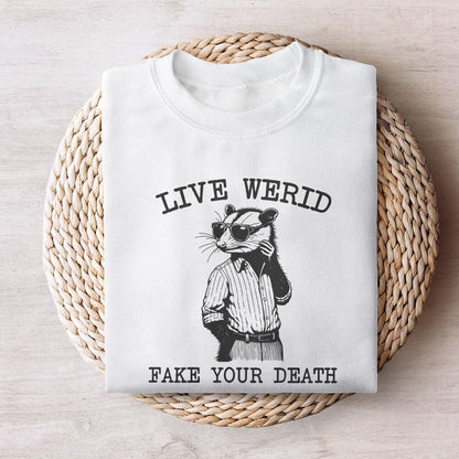 Live Weird Fake Your Death PNG, Funny Men Shirt png - 300 DPI Design for