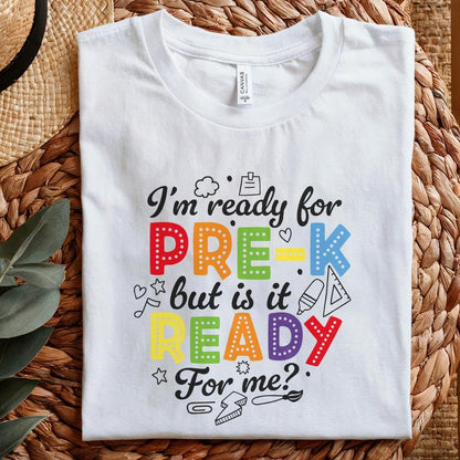 I'm Ready for Pre k but is It Ready for Me png, Pre K Shirt Back to