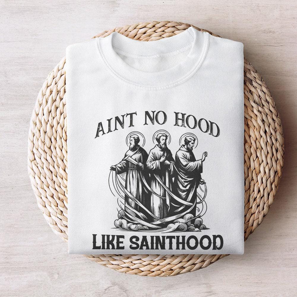 Ain't No Hood Like Sainthood Png, Religious Png - 300 DPI Design for
