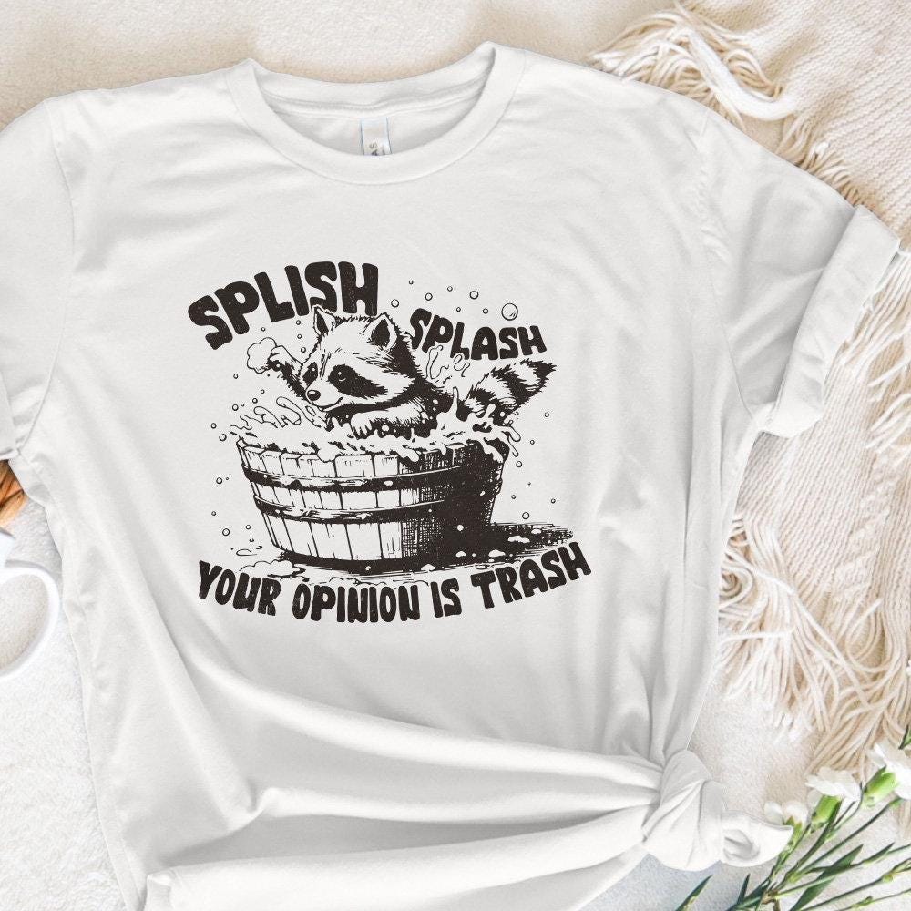 Splish Splash Your Opinion is Trash PNG Funny Raccoon, Sarcastic Shirt