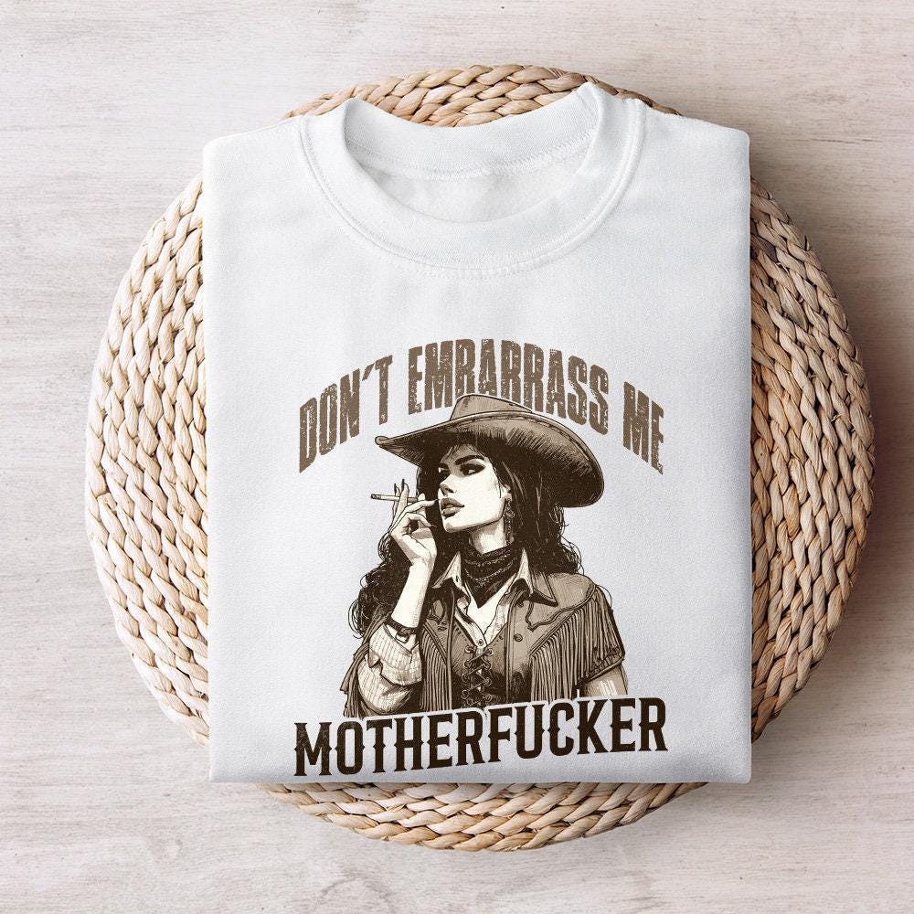 Don't Embarrass Me Png, Cowgirl Png - 300 DPI Design for T-Shirt