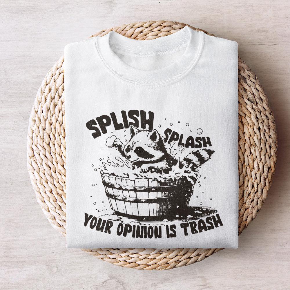 Splish Splash Your Opinion is Trash PNG Funny Raccoon, Sarcastic Shirt
