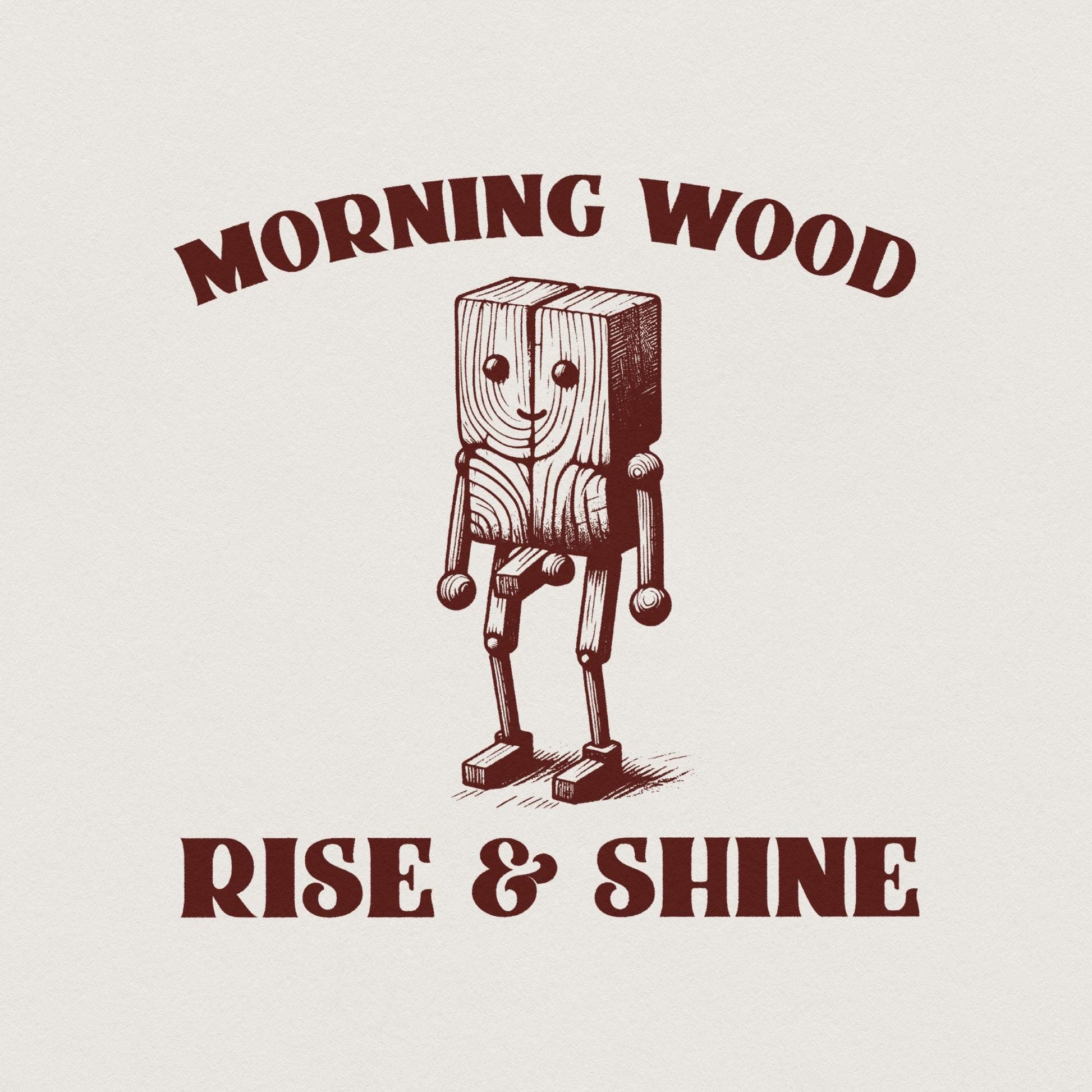 Funny Morning Wood PNG, Trendy Adult Humor Clipart - 300 DPI Design for