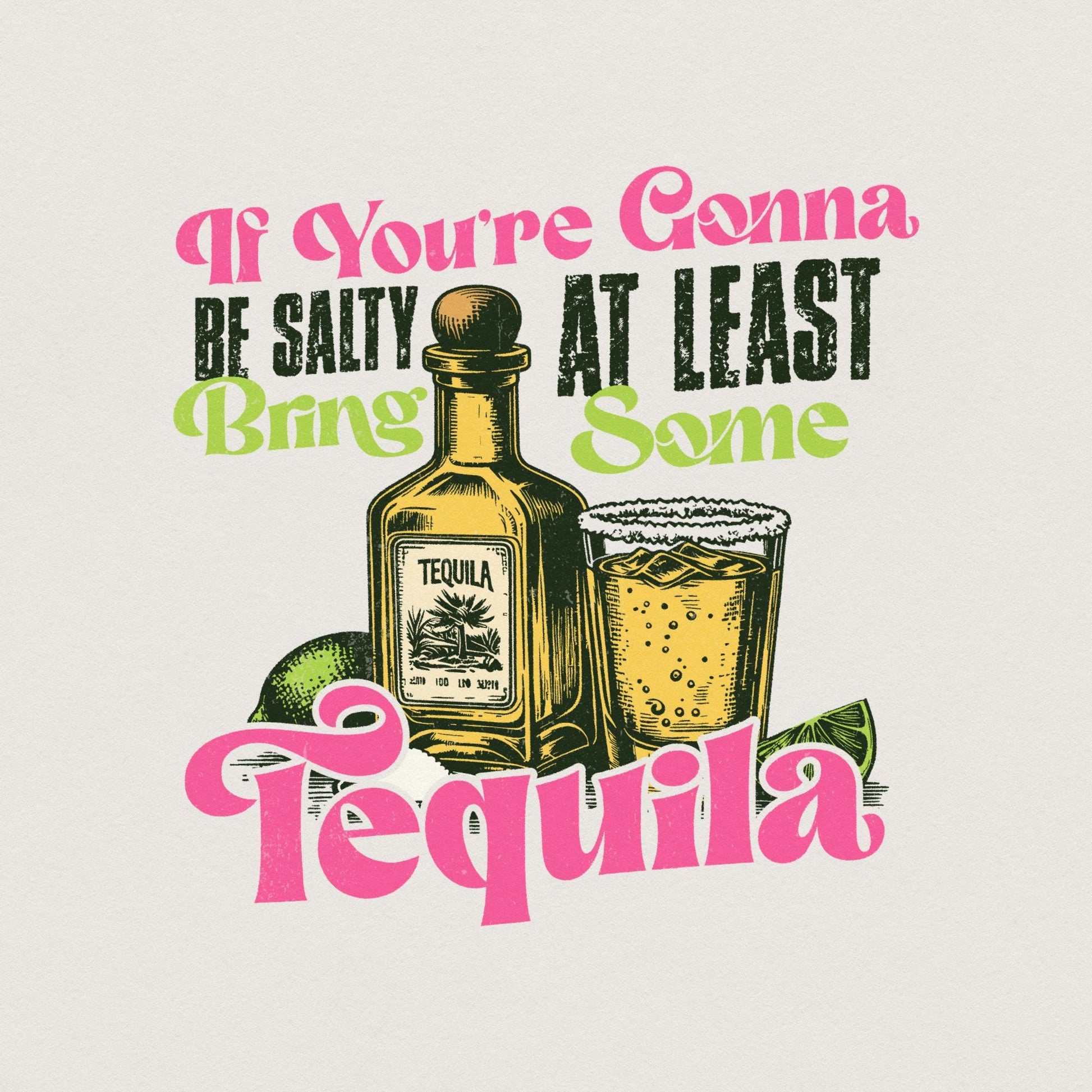 Salty Tequila Sublimation PNG, Summer Vibes Sarcastic Humor - 300 DPI