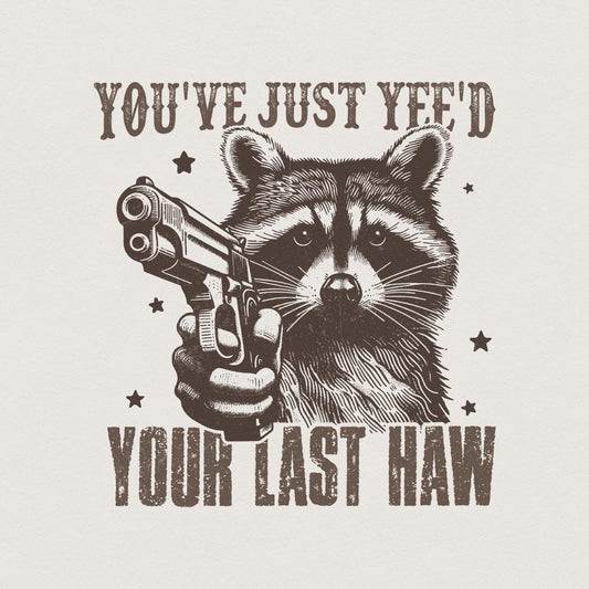 You've Yee'd Your Last Haw PNG, Western Cowboy Png - 300 DPI Design for