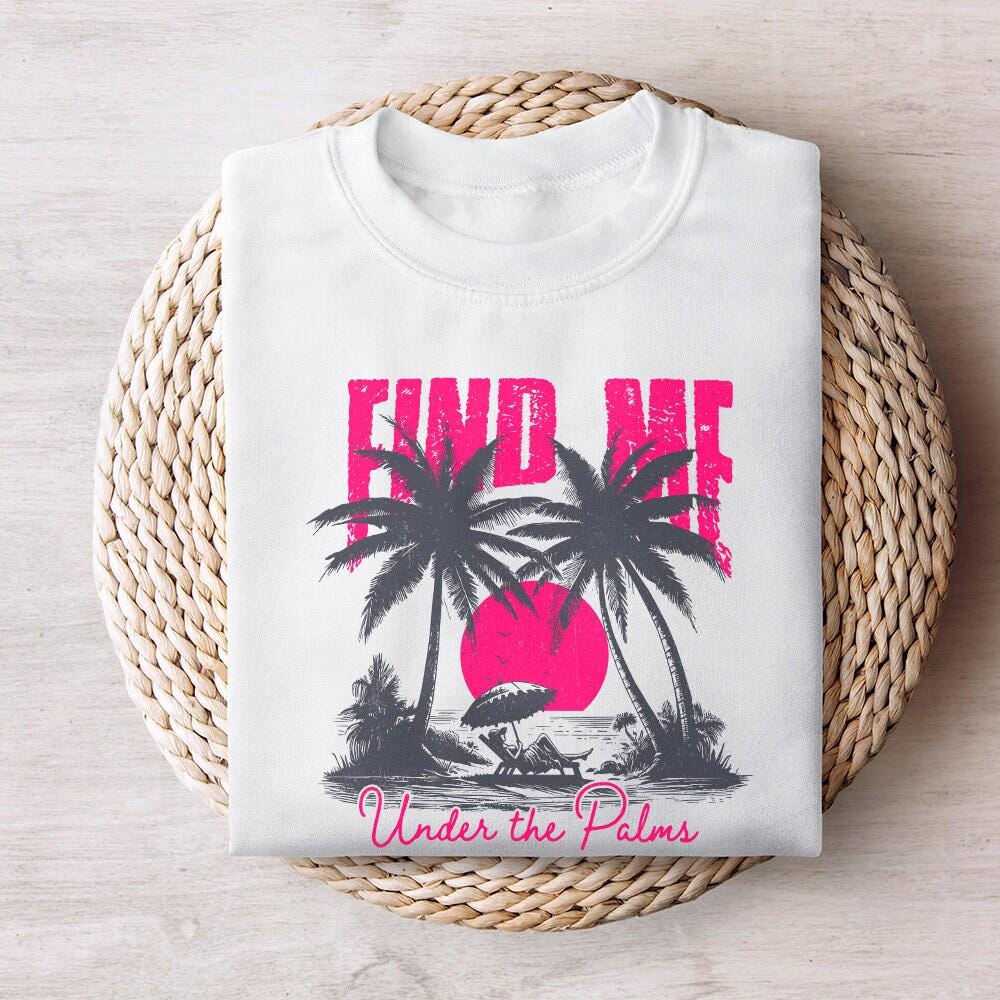 Find me under The Palms PNG, Instant Download - 300 DPI Design for T-Shirt