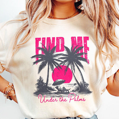 Find me under The Palms PNG, Instant Download - 300 DPI Design for T-Shirt