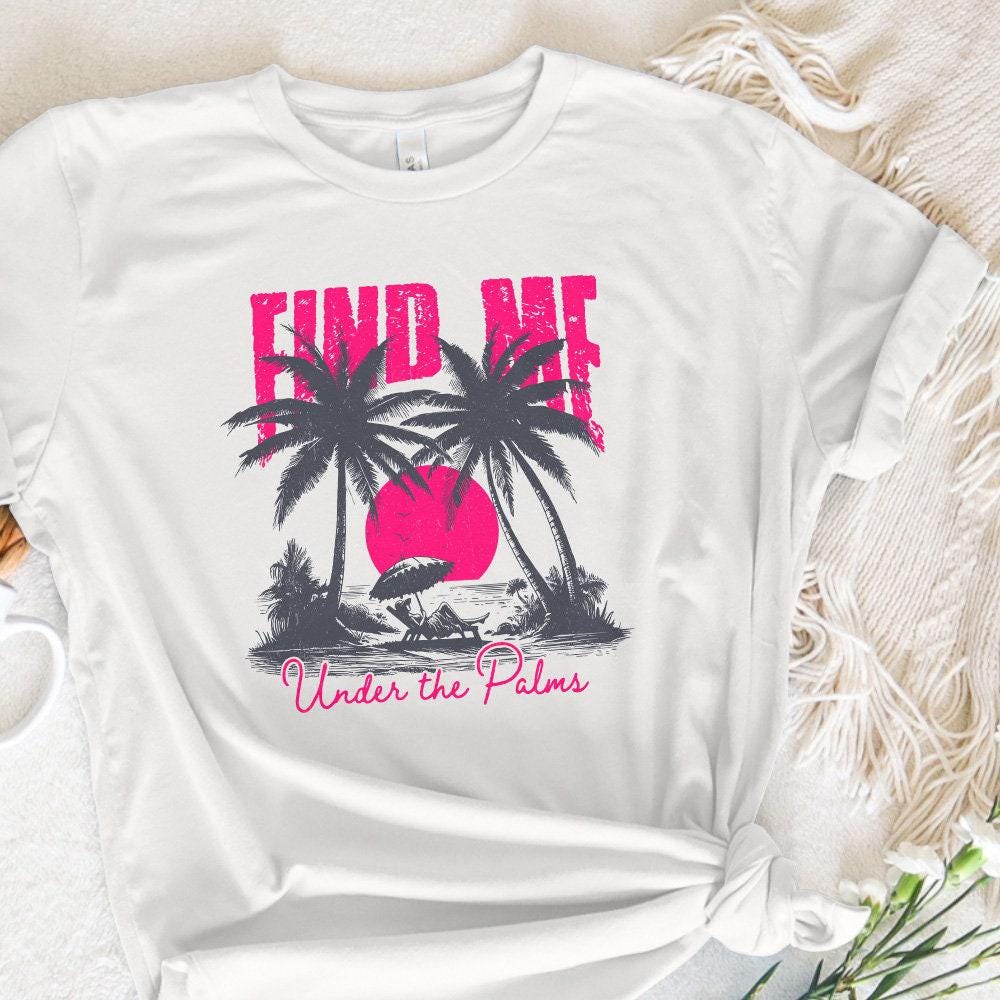 Find me under The Palms PNG, Instant Download - 300 DPI Design for T-Shirt