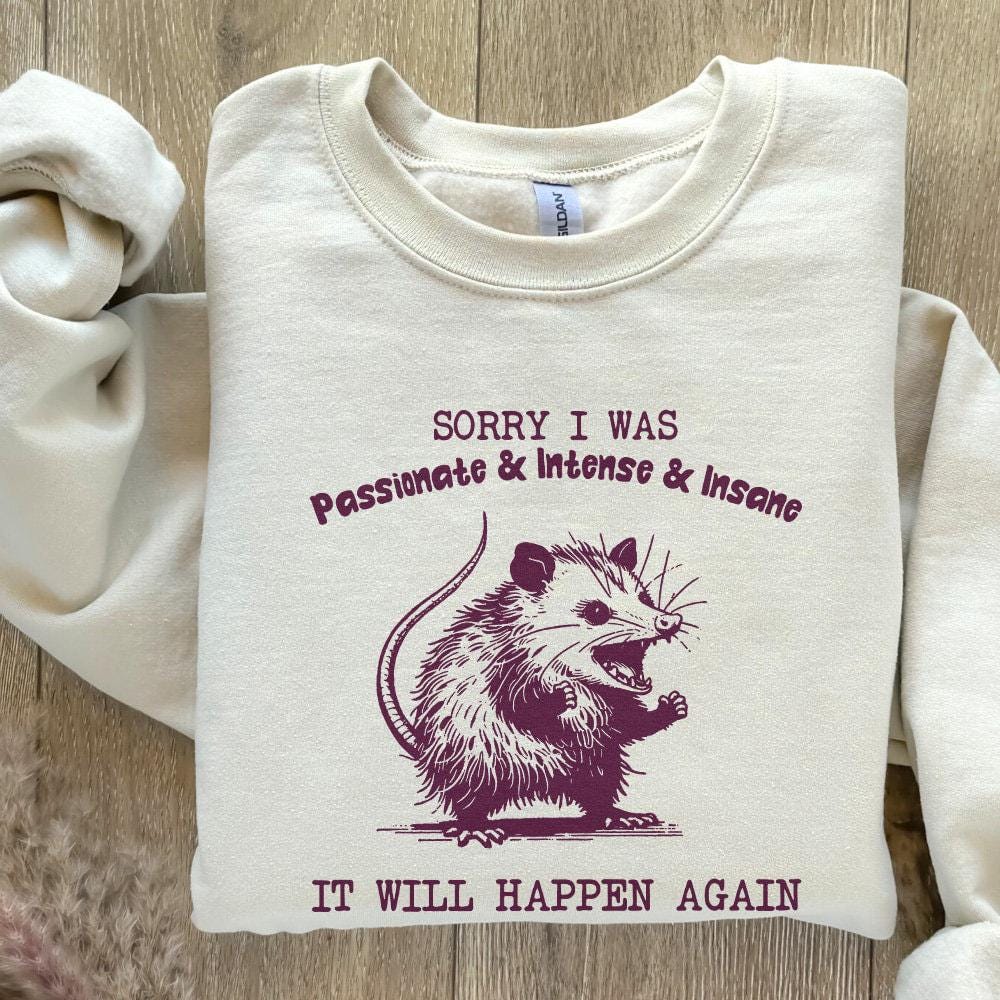 Sorry I Was Passionate and Intense and Insane Opossum T-Shirt Design -