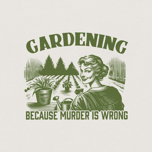 Gardening Because Murder Is Wrong PNG, Trendy Vintage Retro Gardening
