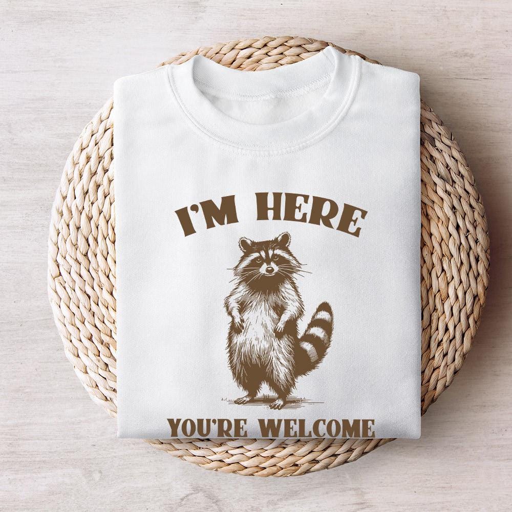 Funny Grumpy Raccoon I'm Here You're Welcome Hand Drawn Instant Download