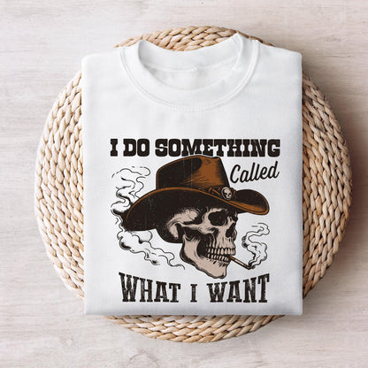 I Do A Thing Called What I Want PNG, Western Cowboy Skull Design - 300