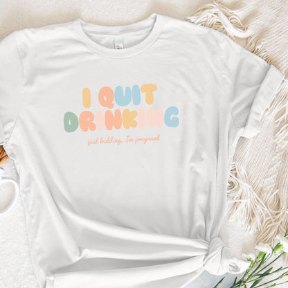 I Quit Drinking Just Kidding I'm Just Pregnant PNG, Funny Pregnancy