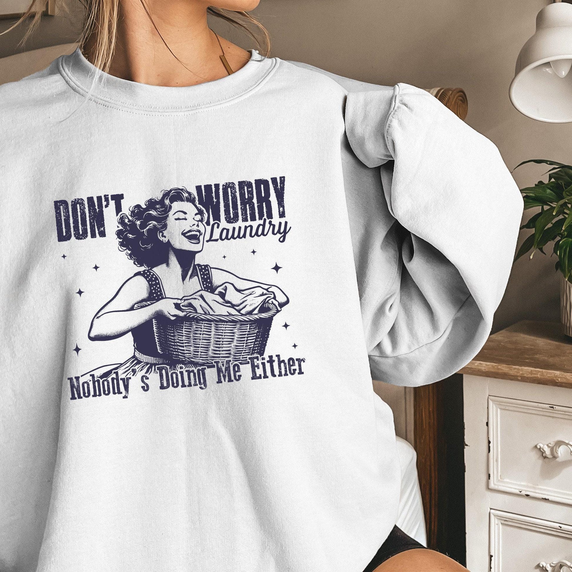 Don't Worry Laundry PNG, Funny Sarcastic Retro Housewife Design - 300 DPI