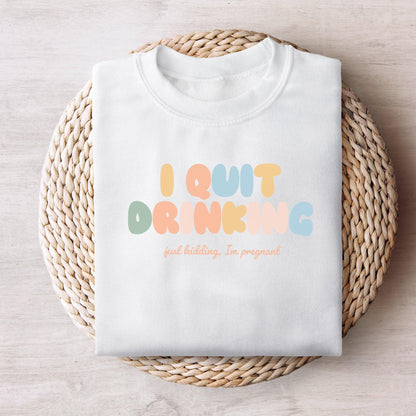 I Quit Drinking Just Kidding I'm Just Pregnant PNG, Funny Pregnancy