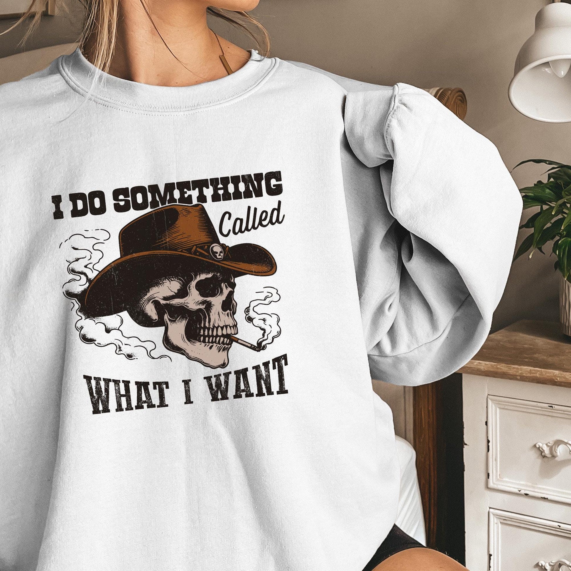 I Do A Thing Called What I Want PNG, Western Cowboy Skull Design - 300