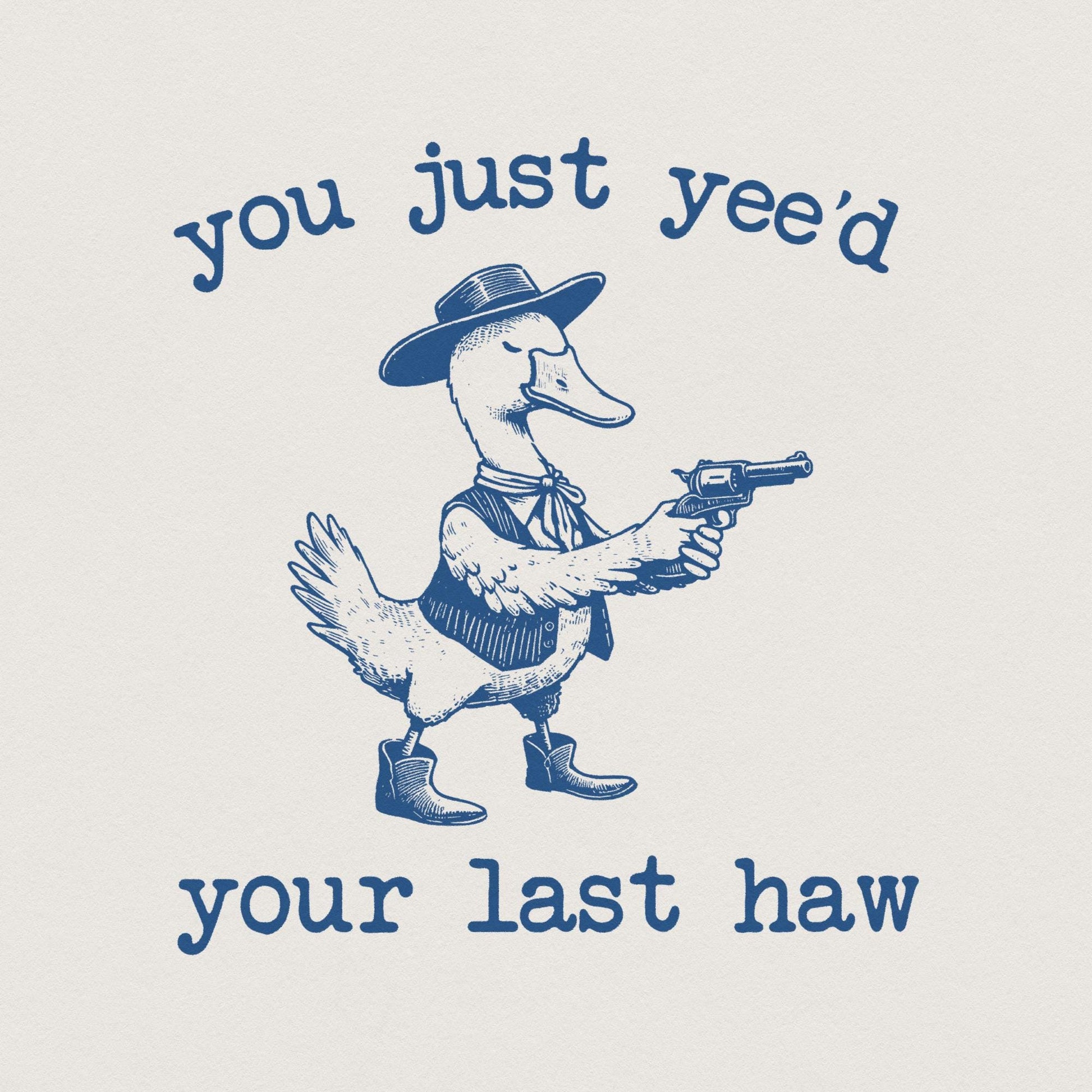 You just Yee'd your last Haw PNG, Funny Goose Png - 300 DPI Design for