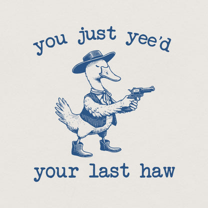 You just Yee'd your last Haw PNG, Funny Goose Png - 300 DPI Design for