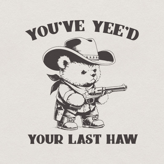 You've Yee'd Your Last Haw Funny Western Cowboy Bear Vintage Animal
