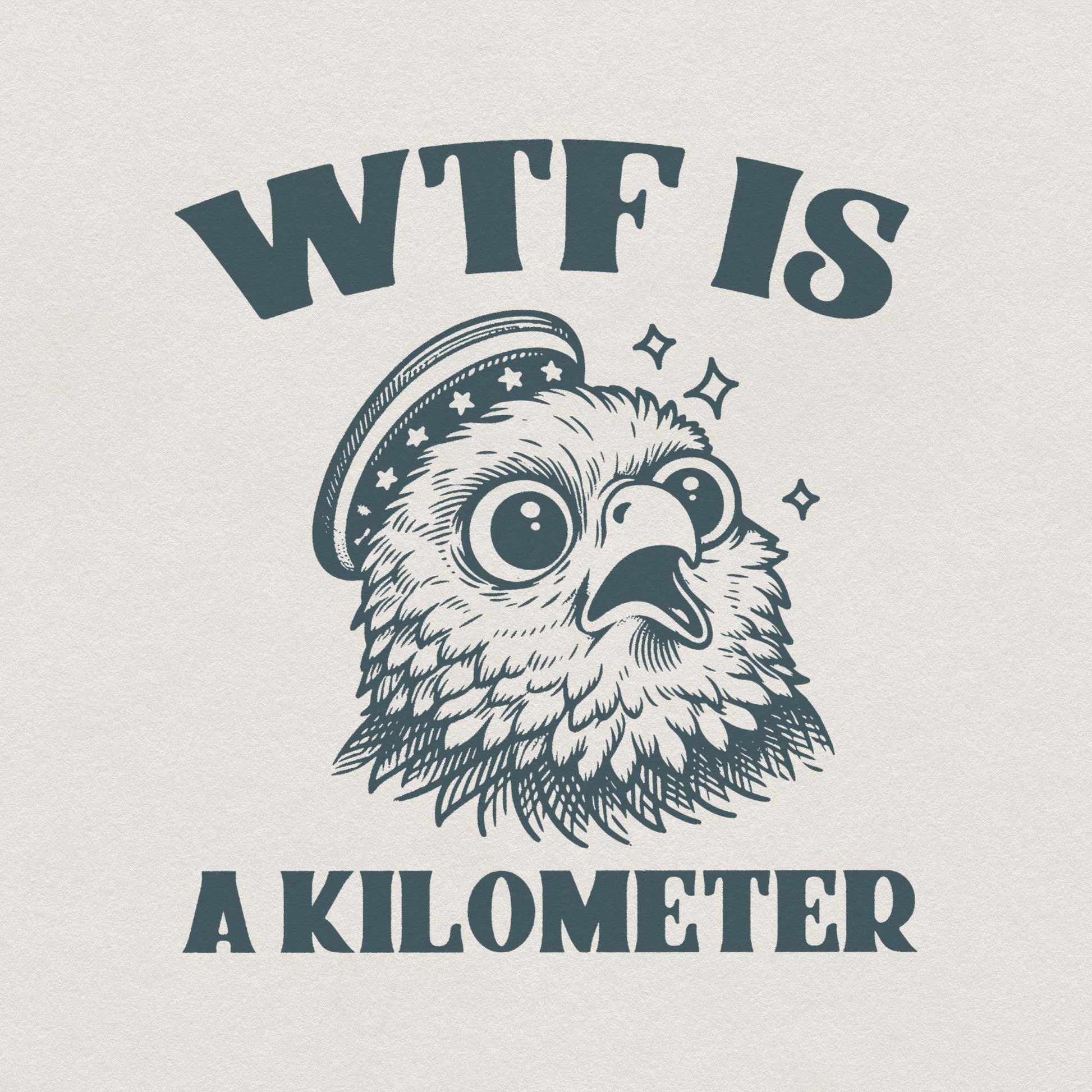 WTF Kilometer Meme Design, American Quote - 300 DPI Design for T-Shirt