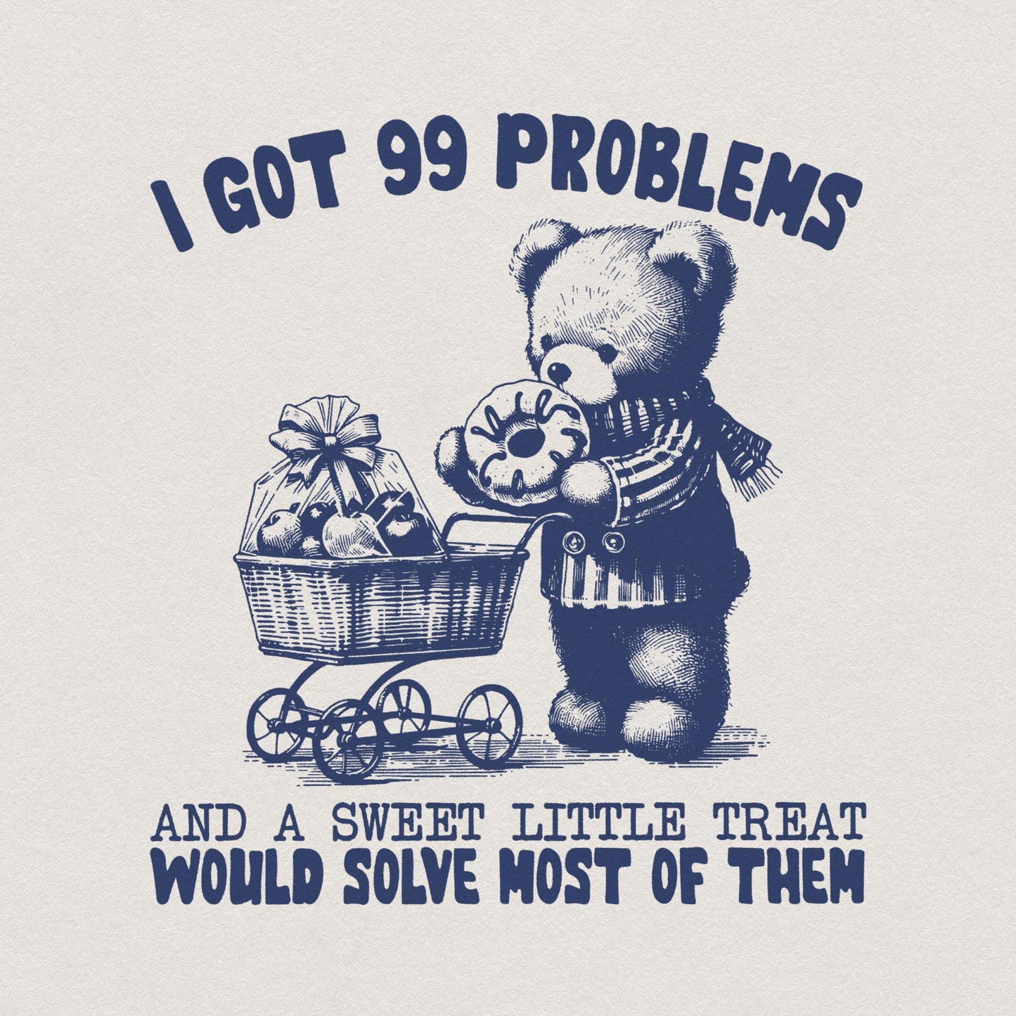 I Got 99 Problems, Funny png - 300 DPI Design for T-Shirt