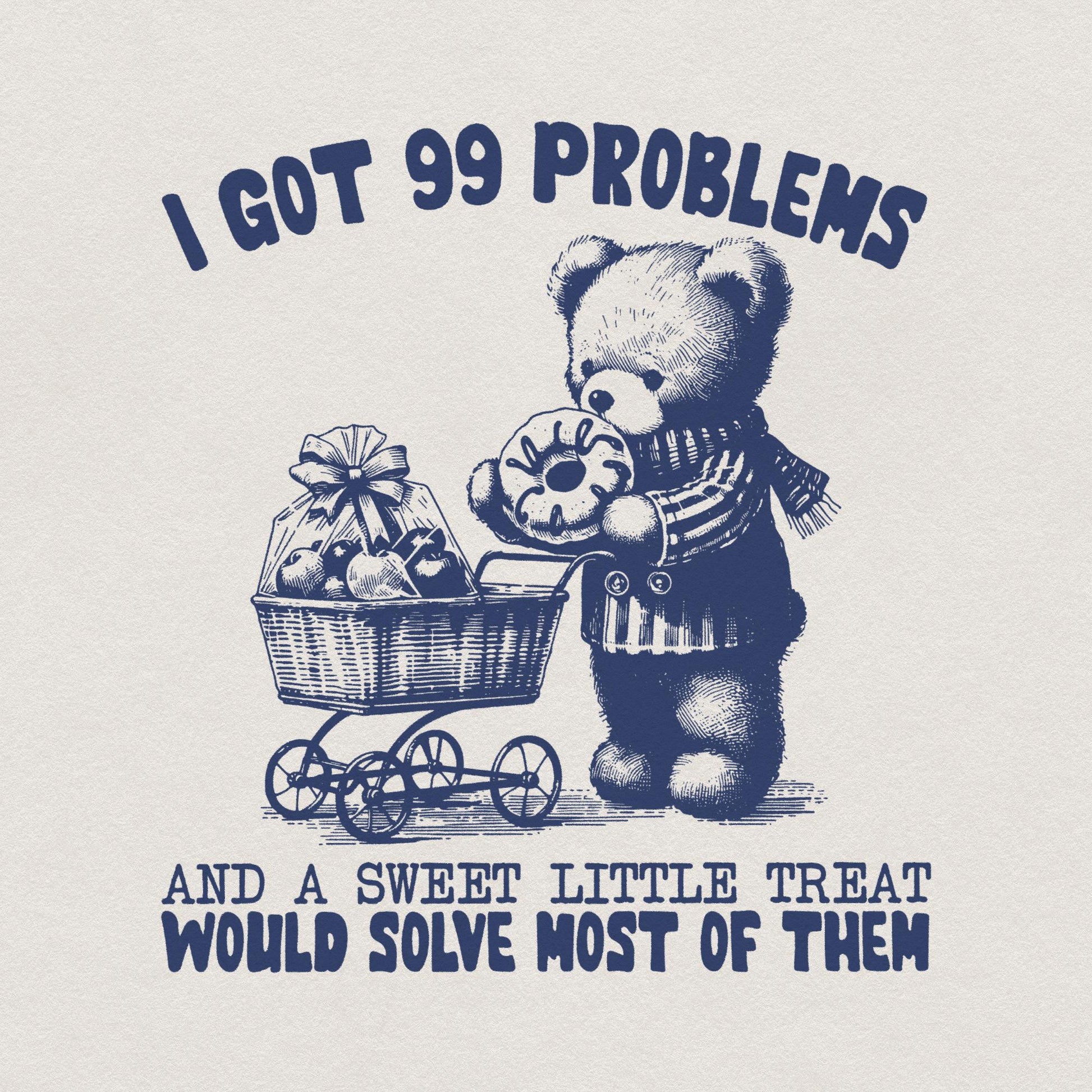 I Got 99 Problems, Funny png - 300 DPI Design for T-Shirt