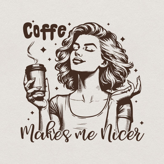 Coffee Makes Me Nicer PNG, Snarky Sarcastic Adult Humor - 300 DPI Design