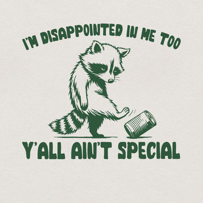 I'm Disappointed in Me Too Y'all Ain't Special PNG, Funny Racoon on a