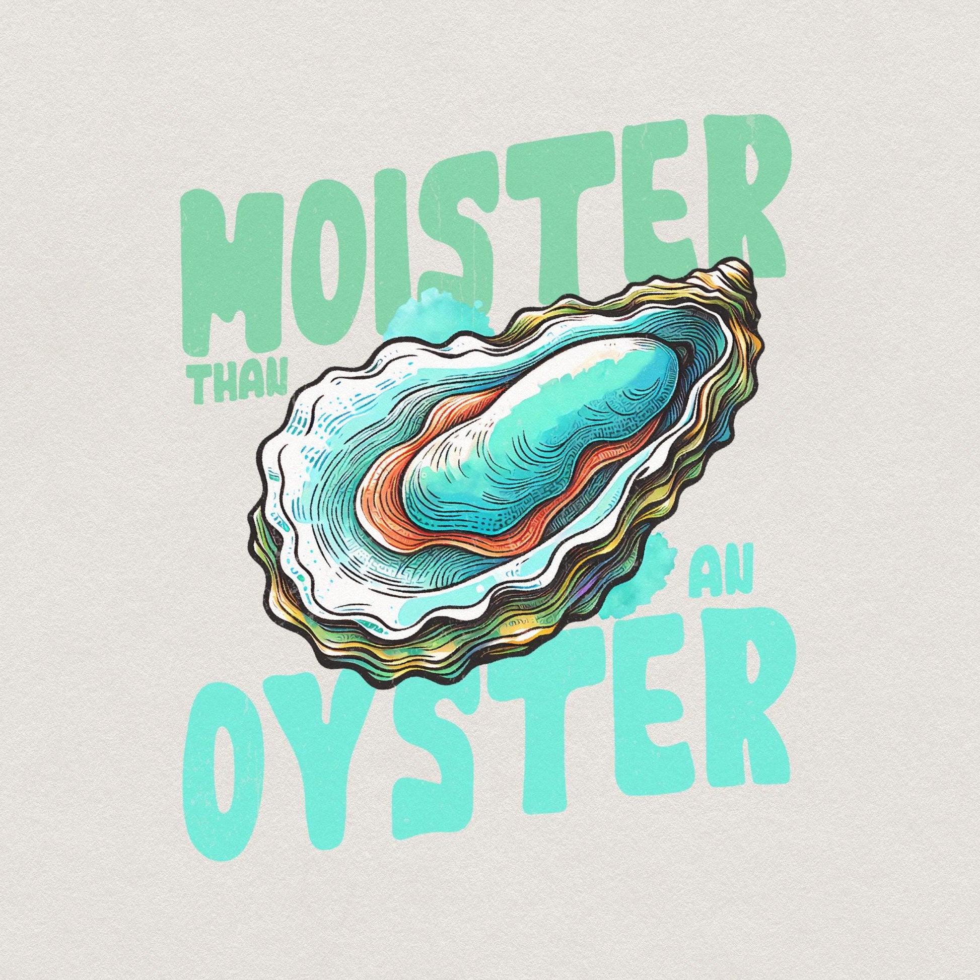 Moister Than An Oyster Funny Graphic PNG Alt 2, Fun Adult Humour PNG -