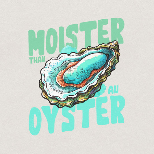 Moister Than An Oyster Funny Graphic PNG Alt 2, Fun Adult Humour PNG -