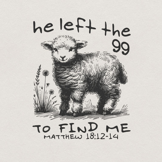 He Left The 99 PNG, Bible Verse PNG - 300 DPI Design for T-Shirt
