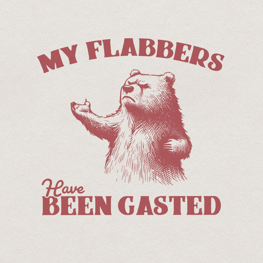 All of My Flabbers Are Gasted PNG, Funny Bear Sublimation Digital