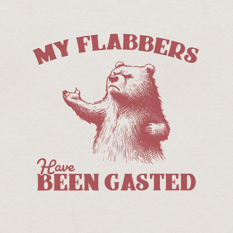All of My Flabbers Are Gasted PNG, Funny Bear Sublimation Digital
