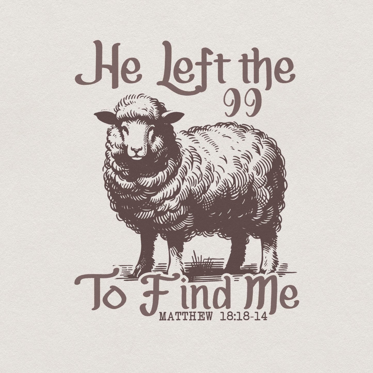 He Left The 99 PNG Alt 2, Bible Verse PNG - 300 DPI Design for T-Shirt