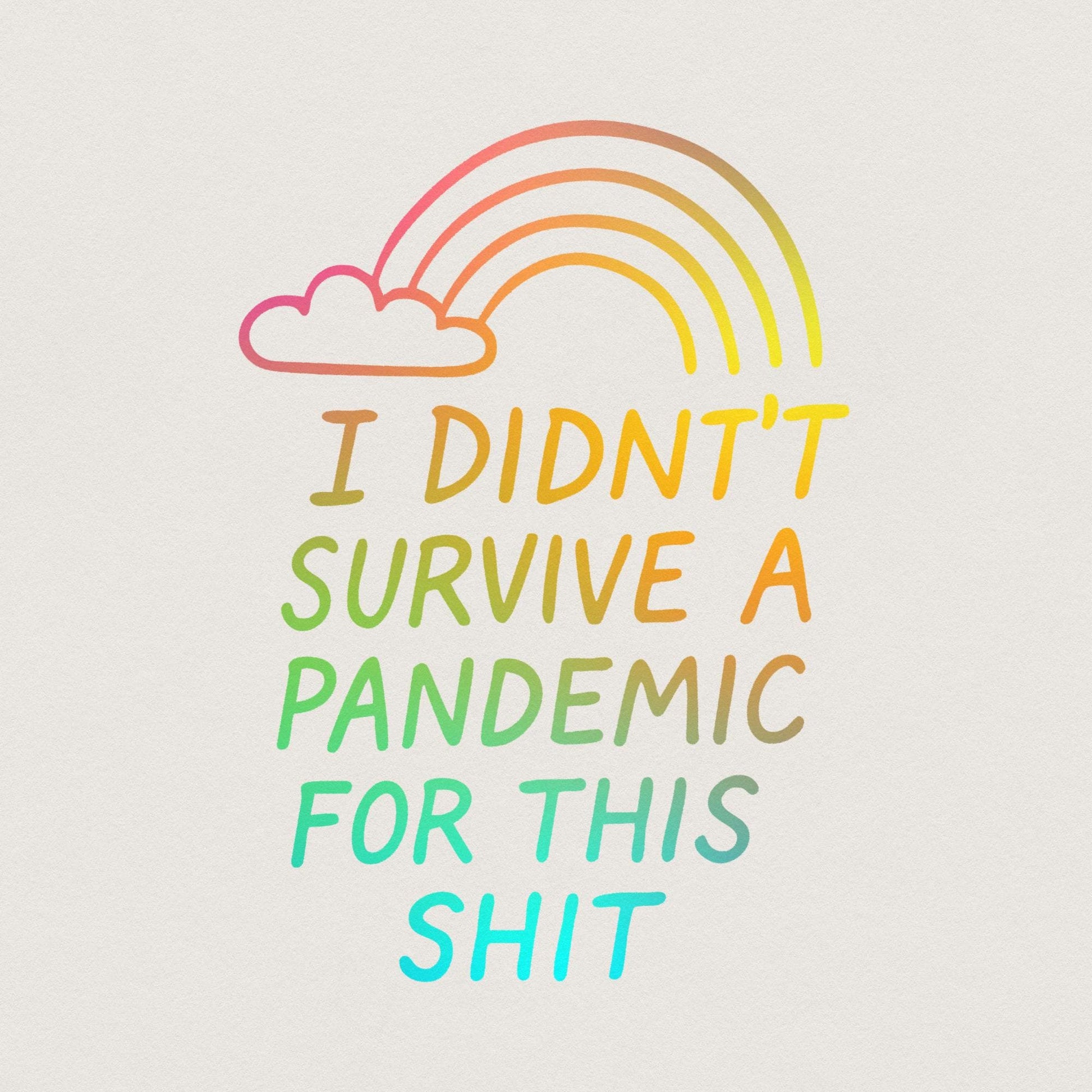 I Didn't Survive the Pandemic for this Shit PNG, Social Justice Art - 300