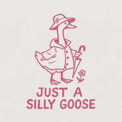 Just A Silly Goose PNG, Trending Goose Digital Download - 300 DPI Design