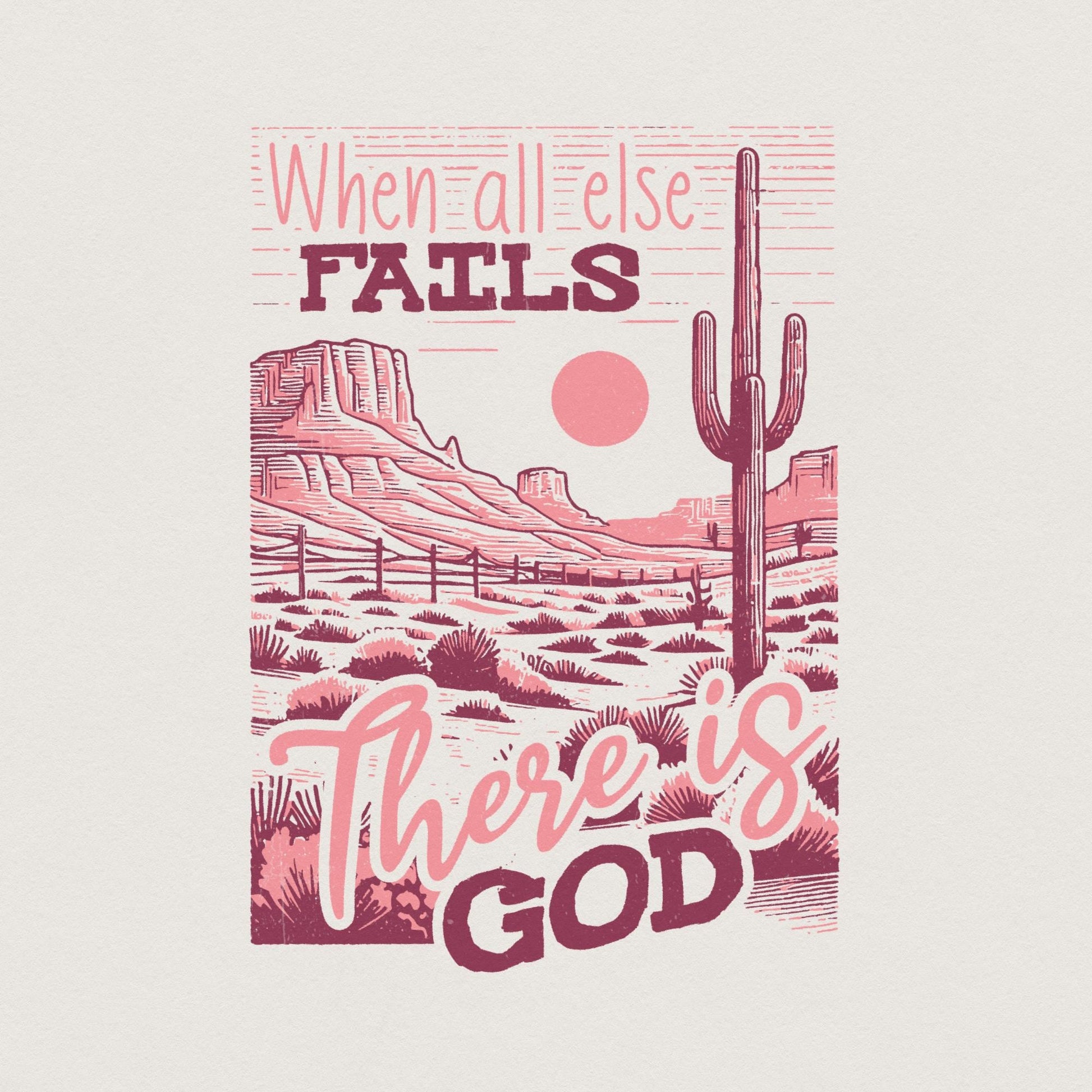 When All Else Fails God Doesn't PNG, Christian Png - 300 DPI Design for
