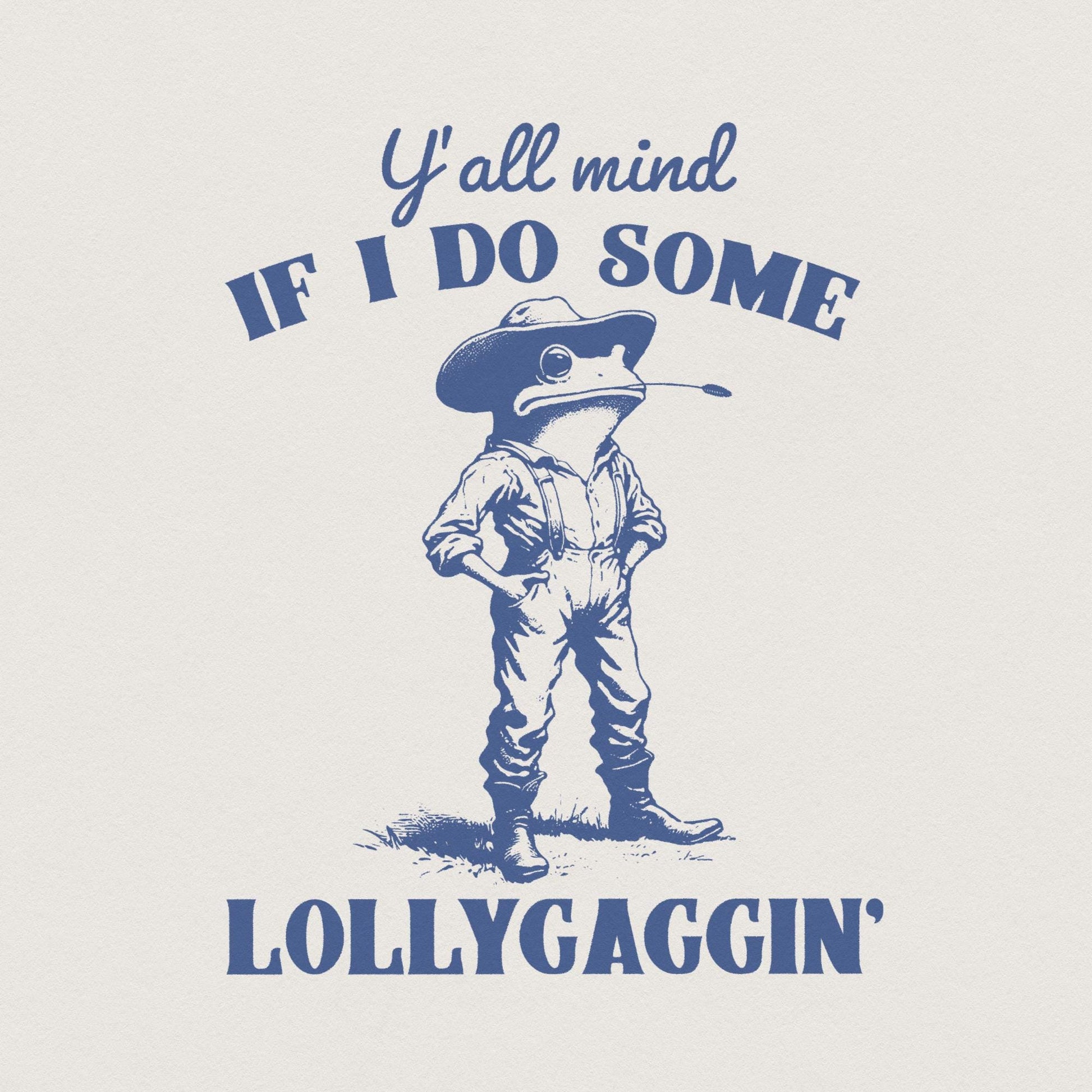 Y'all Mind If I Do Some Lollygagging? Funny Frog and Toad PNG, Meme