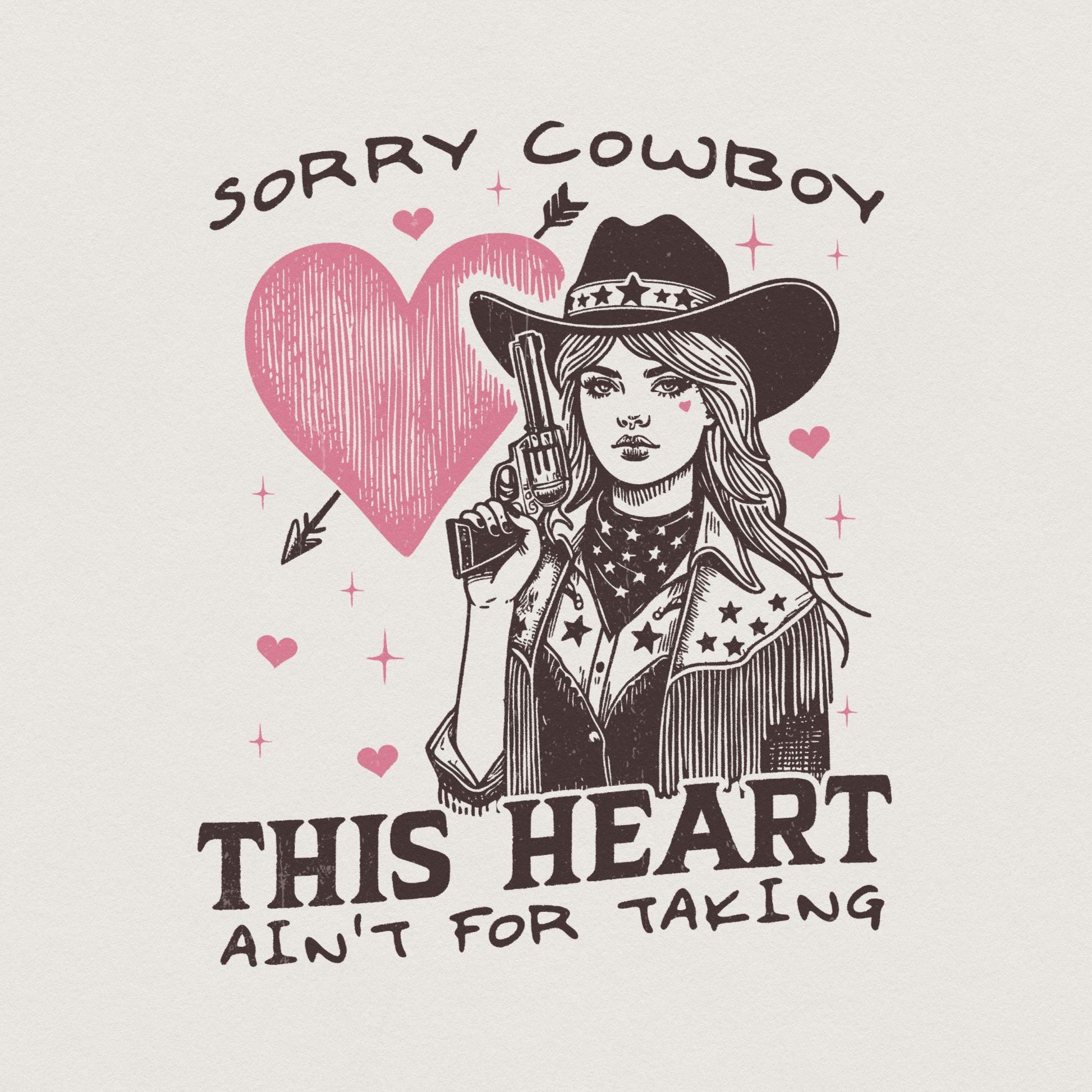Sorry Cowboy Alt 2, My Heart Isn't For the Taking - 300 DPI Design for