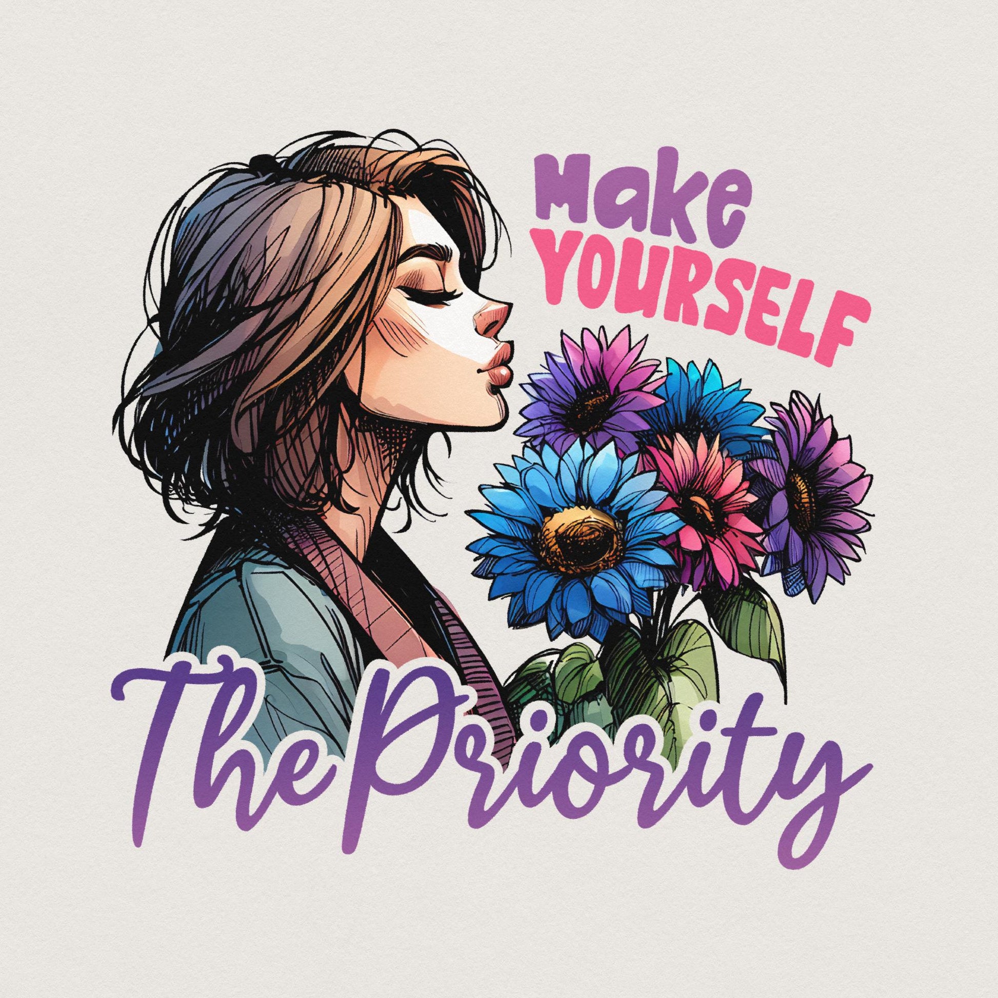 Make Yourself the Priority PNG Design Alt 2, Shirt Png - 300 DPI Design