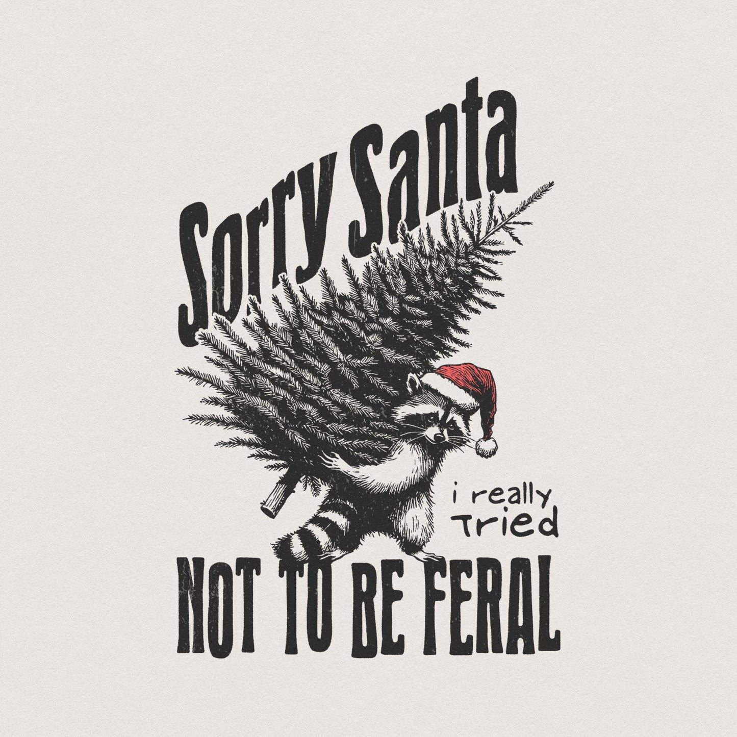 Sorry Santa, Feral Raccoon PNG - 300 DPI Design for T-Shirt