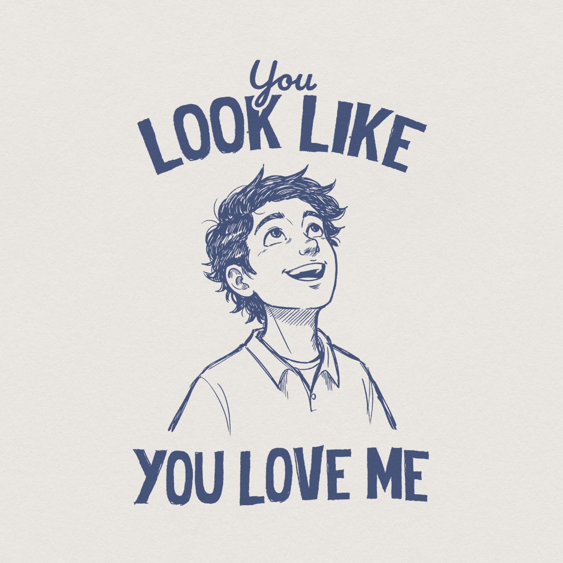 You Look Like You Love Me, Digital Download - 300 DPI Design for T-Shirt